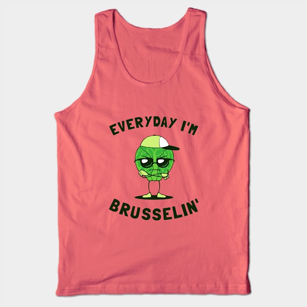 Everyday I'm Brusselin' Tank Top by dumbshirts